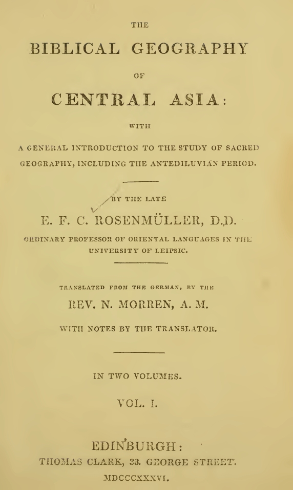 Book Cover of THE BIBLICAL GEOGRAPHY OF CENTRAL ASIA; WITH A GENERAL INTRODUCTION TO THE STUDY OF SACRED GEOGRAPHY, INCLUDING THE ANTEDILUVIAN PERIOD