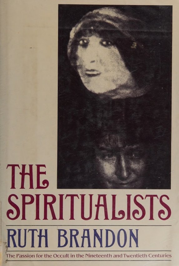 Book Cover of THE SPIRITUALISTS: THE PASSION FOR THE OCCULT IN THE NINETEENTH AND TWENTIETH CENTURIES