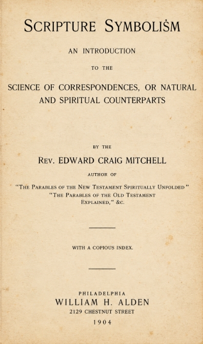 Book Cover of SCRIPTURE SYMBOLISM : AN INTRODUCTION TO THE SCIENCE OF CORRESPONDENCES; OR, NATURAL AND SPIRITUAL COUNTERPARTS