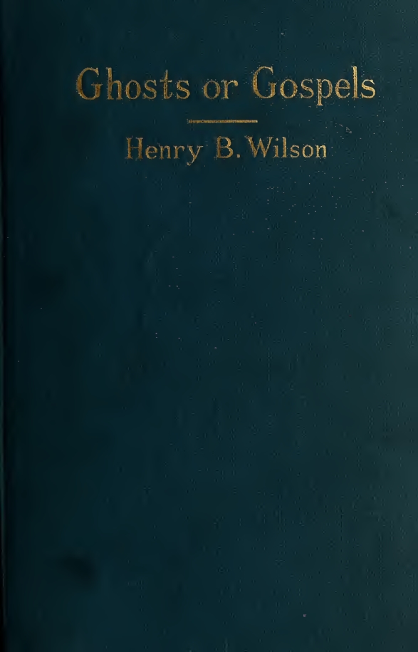 Book Cover of GHOSTS OR GOSPELS: THE METHODS OF SPIRITUALISM IN HEALING COMPARED WITH THE METHODS OF CHRIST