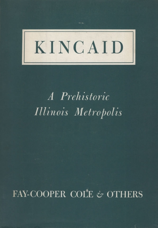 Book Cover of KINCAID: A PREHISTORIC ILLINOIS METROPOLIS