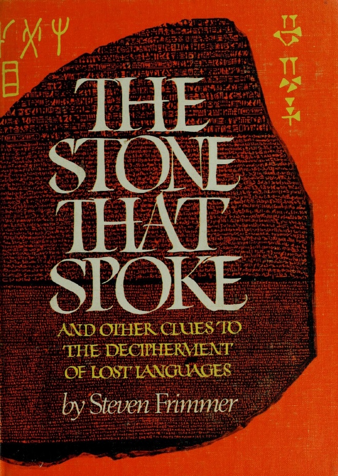 Book Cover of THE STONE THAT SPOKE; AND OTHER CLUES TO THE DECIPHERMENT OF LOST LANGUAGES