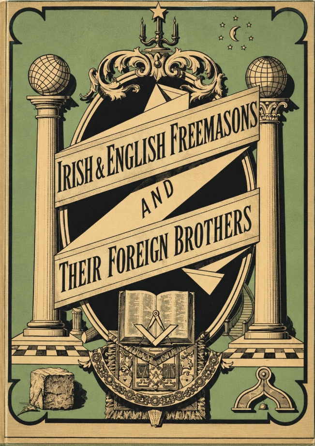 Book Cover of IRISH AND ENGLISH FREEMASONS AND THEIR FOREIGN BROTHERS : THEIR SYSTEM, OATHS, CEREMONIES, SECRETS, GRIPS, SIGNS, AND PASSWORDS