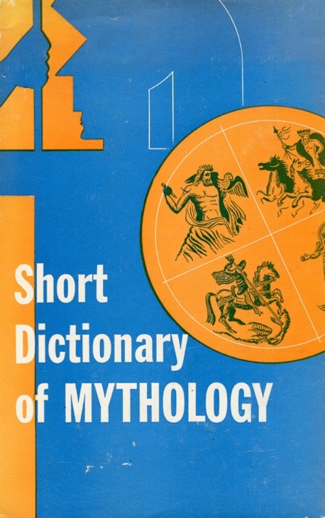 Book Cover of SHORT DICTIONARY OF MYTHOLOGY