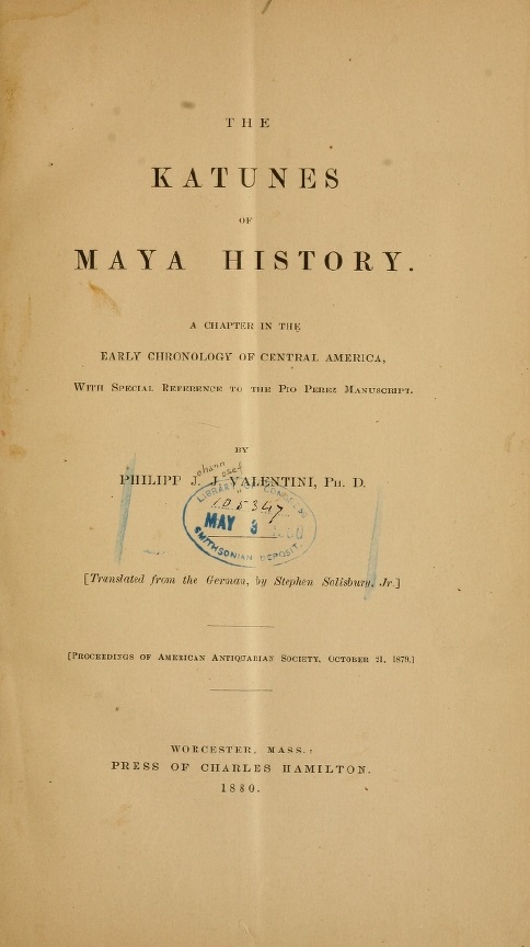 Book Cover of THE KATUNES OF MAYA HISTORY: A CHAPTER IN THE EARLY CHRONOLOGYOF CENTRAL AMERICA, WITH SPECIAL REFERENCE TO THE PIO PEREZ MANUSCRIPT