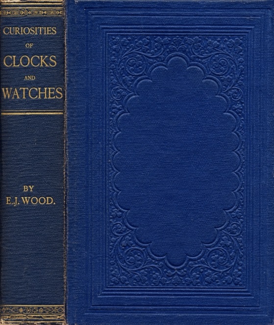 Book Cover of CURIOSITIES OF CLOCKS AND WATCHES FROM THE EARLIEST TIMES