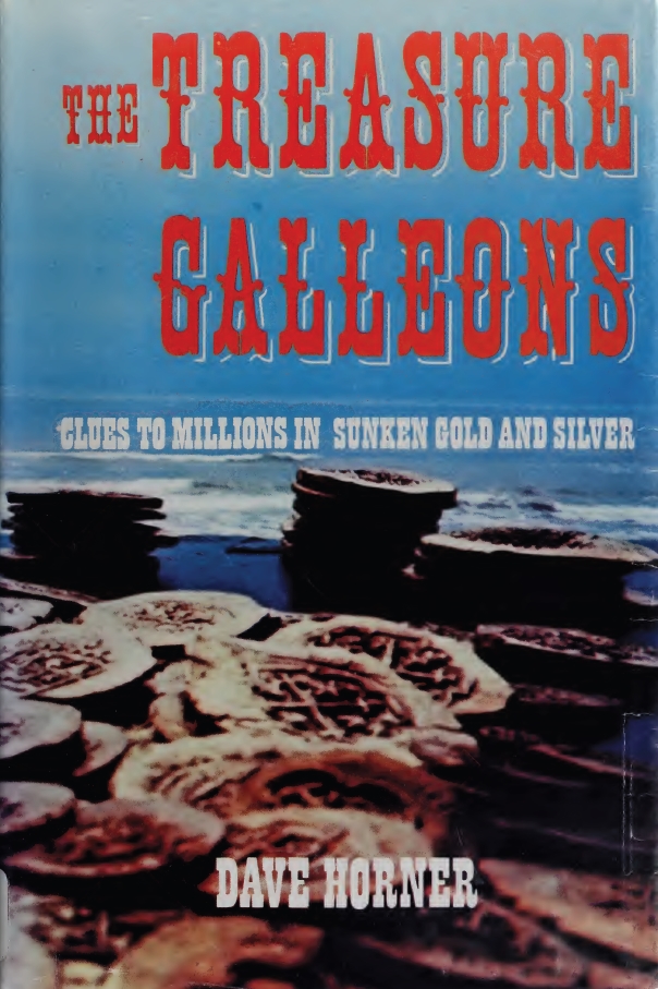 Book Cover of THE TREASURE GALLEONS: CLUES TO MILLIONS IN SUNKEN GOLD AND SILVER
