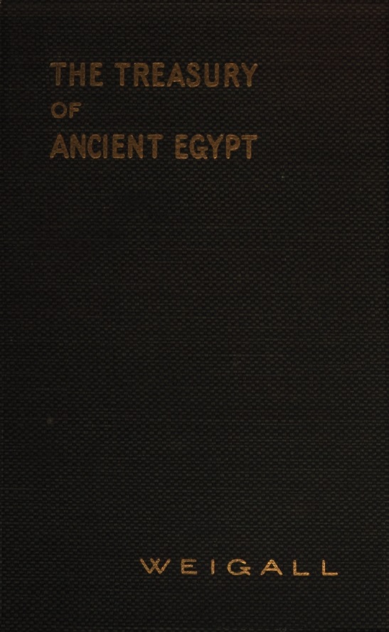 Book Cover of THE TREASURY OF ANCIENT EGYPT: MISCELLANEOUS CHAPTERS ON ANCIENT EGYPTIAN HISTORY AND ARCHÆOLOGY