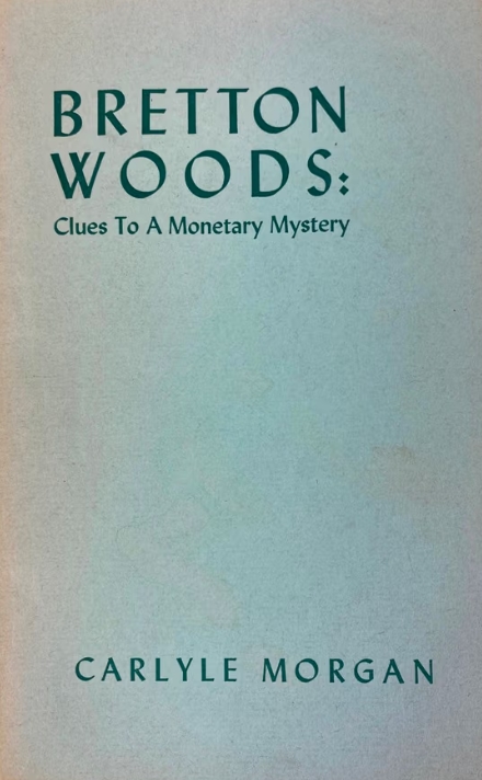 Book Cover of BRETTON WOODS: CLUE TO A MONETARY MYSTERY