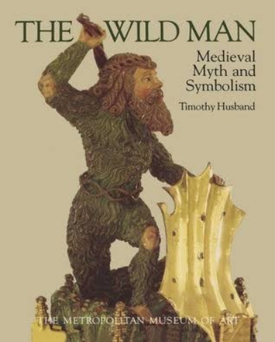 Book Cover of THE WILD MAN : MEDIEVAL MYTH AND SYMBOLISM