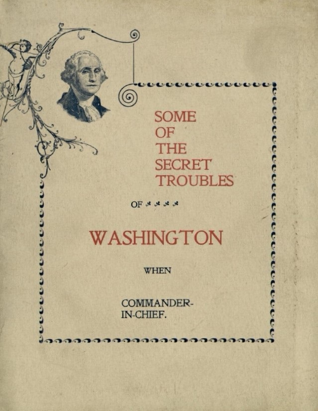 Book Cover of SOME OF THE SECRET TROUBLES OF WASHINGTON WHEN COMMANDER-IN-CHIEF