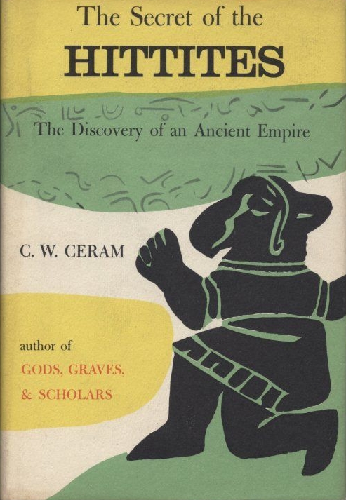 Book Cover of THE SECRET OF THE HITTITES: THE DISCOVERY OF AN ANCIENT EMPIRE