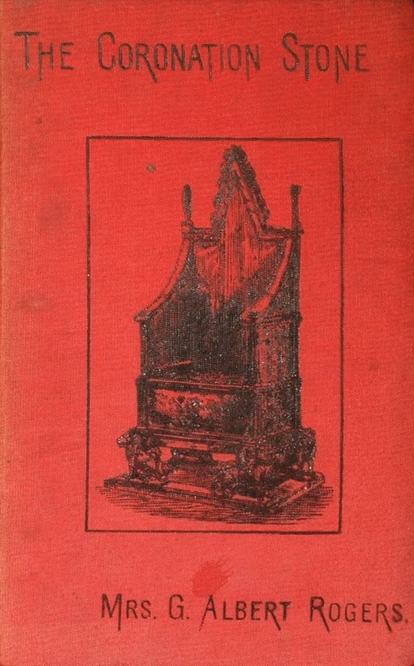 Book Cover of THE CORONATION STONE; ENGLAND’S INTEREST IN IT