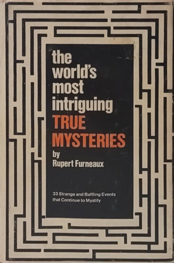 Book Cover of THE WORLD’S MOST INTRIGUING TRUE MYSTERIES: ENTHRALLING ACCOUNTS OF EVENTS THAT CONTINUE TO MYSTIFY AND BAFFLE