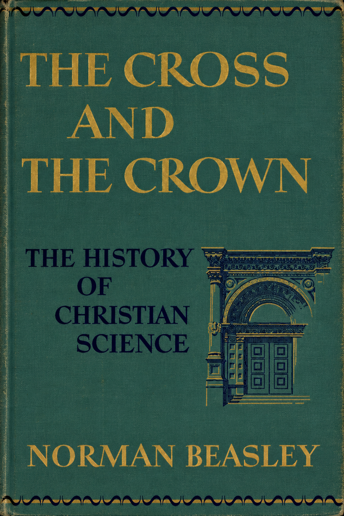 Book Cover of THE CROSS AND THE CROWN: THE HISTORY OF CHRISTIAN SCIENCE