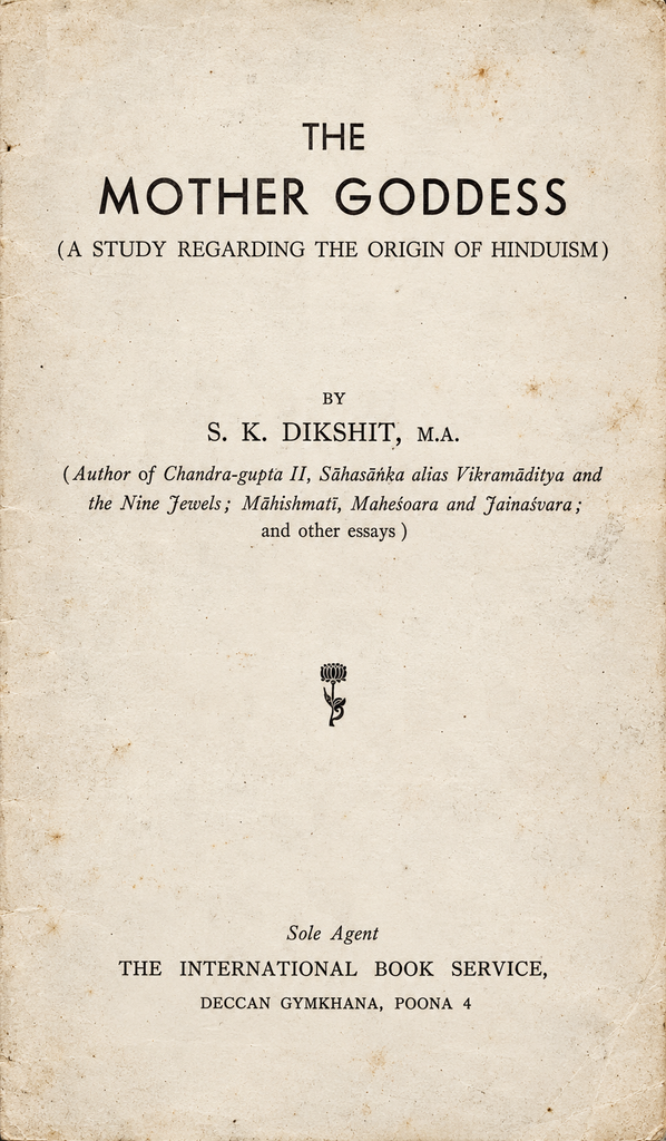 Book Cover of THE MOTHER GODDESS : A STUDY REGARDING THE ORIGIN OF HINDUISM