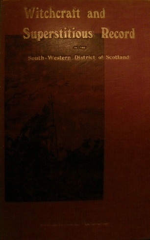 Book Cover of WITCHCRAFT AND SUPERSTITIOUS RECORD IN THE SOUTH-WESTERN DISTRICT OF SCOTLAND