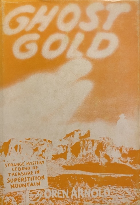 Book Cover of GHOST GOLD: STRANGE MYSTERY LEGEND OF TREASURE IN SUPERSTITION MOUNTAIN