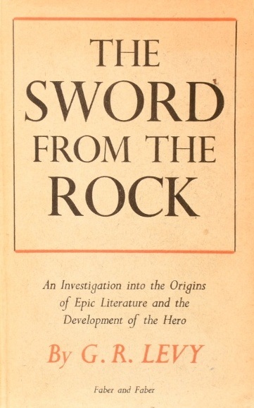 Book Cover of THE SWORD FROM THE ROCK: AN INVESTIGATION INTO THE ORIGINS OF EPIC LITERATURE AND THE DEVELOPMENT OF THE HERO